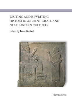 Hardcover Writing and Rewriting History in Ancient Israel and Near Eastern Cultures Book