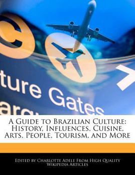 Paperback A Guide to Brazilian Culture: History, Influences, Cuisine, Arts, People, Tourism, and More Book