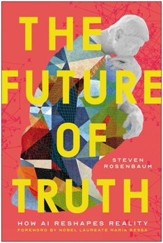 Hardcover The Future of Truth: How AI Reshapes Reality Book