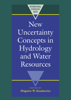 New Uncertainty Concepts in Hydrology and Water Resources (International Hydrology Series) - Book  of the International Hydrology