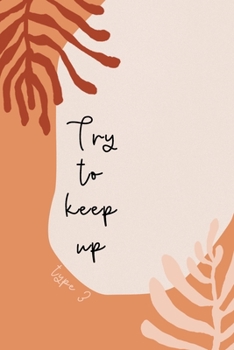 Try To Keep Up: Funny Type 3 Gift Notebook | The Achiever | College Ruled Journal | Terra Cotta Orange