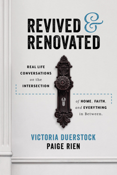 Hardcover Revived & Renovated: Real Life Conversations on the Intersection of Home, Faith, and Everything in Between Book