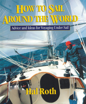 Hardcover How to Sail Around the World: Advice and Ideas for Voyaging Under Sail Book