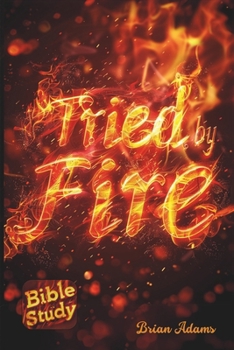 Tried By Fire: Bible Study