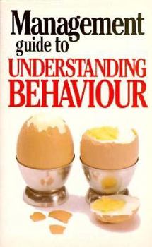 Paperback The Management Guide to Understanding Behaviour (The Management Guide Series) Book