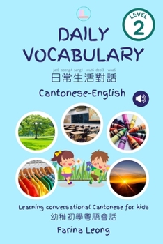 Paperback Daily Vocabulary Cantonese-English: Learning conversational Cantonese for kids Book