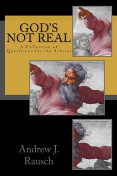 Paperback God's Not Real: A Collection of Quotations for the Atheist Book