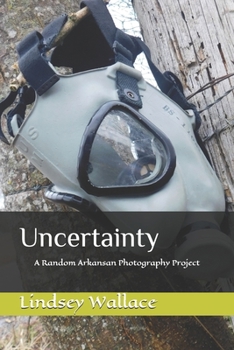 Paperback Uncertainty: A Random Arkansan Photography Project Book