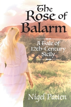 Paperback The Rose of Balarm: A Tale of 12th-Century Sicily Book
