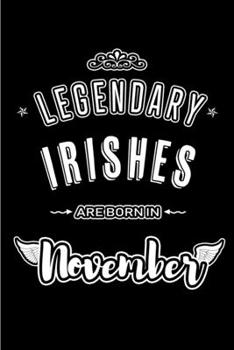 Paperback Legendary Irishes are born in November: Blank Lined Journal Notebooks Diary as Appreciation, Birthday, Welcome, Farewell, Thank You, Christmas, Gradua Book