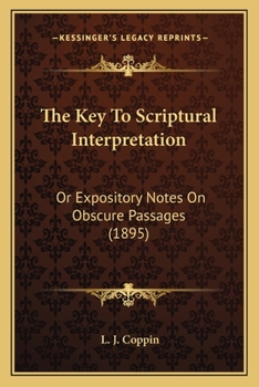 Paperback The Key To Scriptural Interpretation: Or Expository Notes On Obscure Passages (1895) Book