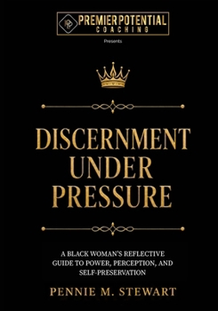 Paperback Discernment Under Pressure: A Black Woman's Reflective Guide to Power, Perception, and Self-Preservation Book