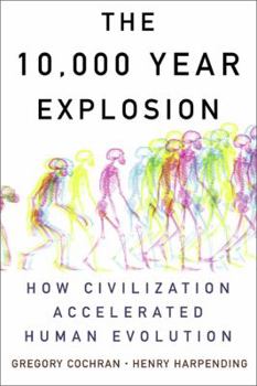 Hardcover The 10,000 Year Explosion: How Civilization Accelerated Human Evolution Book