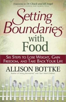 Paperback Setting Boundaries with Food: Six Steps to Lose Weight, Gain Freedom, and Take Back Your Life Book