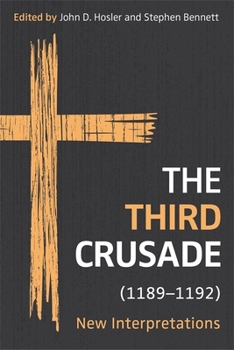 The Third Crusade (1189-1192): New Interpretations (Crusading in Context, 9) - Book  of the Crusading in Context