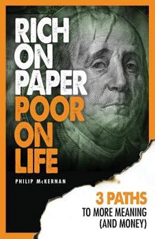 Paperback Rich On Paper Poor On Life: 3 Paths To More Meaning (And Money) Book