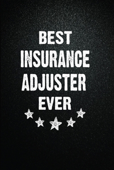 Paperback Best Insurance adjuster Ever: 6"x9" Inch- 100 Pages Blank Lined Journal Notebook Appreciation Gift. Paperback. Birthday or Christmas Gift For Insura Book