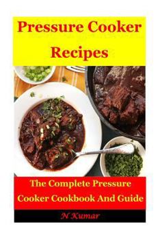 Paperback Pressure Cooker Recipes: The Complete Pressure Cooker Cookbook and Guide Book