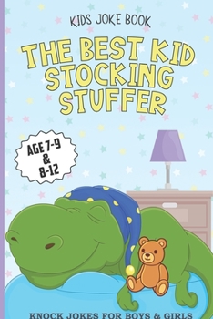 KIDS JOKE BOOK THE BEST KID STOCKING STUFFER AGE 7-9 & 8-12 KNOCK JOKES FOR BOYS & GIRLS: dinosaur book, Riddles, Tongue Twisters, Knock-Knock jokes, ... joke books for kids, boys stocking stuffer