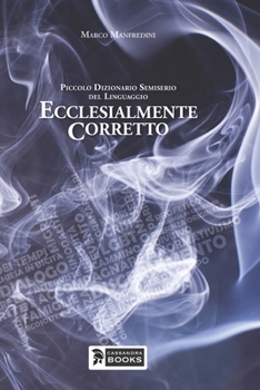 Paperback Piccolo dizionario semiserio del linguaggio ecclesialmente corretto [Italian] Book