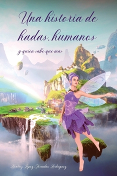 Paperback Una historia de hadas, humanos y quién sabe qué más [Spanish] Book