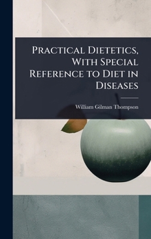 Hardcover Practical Dietetics, With Special Reference to Diet in Diseases Book