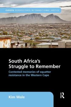 Paperback South Africa's Struggle to Remember: Contested Memories of Squatter Resistance in the Western Cape Book