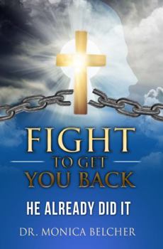 Paperback Fight to Get YOU Back: He Already Did It Book