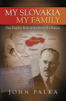 Hardcover My Slovakia, My Family: One Family's Role in the Birth of a Nation Book