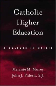 Hardcover Catholic Higher Education: A Culture in Crisis Book