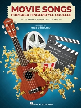 Paperback Movie Songs for Solo Fingerstyle Ukulele Songbook 25 Movie Favorites Arranged by Fred Sokolow with Tab, Chord Diagrams and Lead Sheets Chord-Melody Uk Book