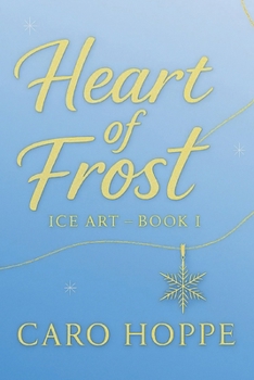 Paperback Heart of Frost: Ice Art - Book I Book