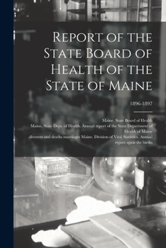 Paperback Report of the State Board of Health of the State of Maine; 1896-1897 Book