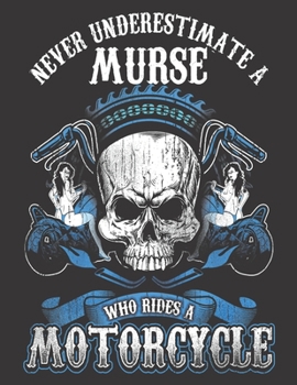 2020 Motorcycle Calendar and Planner For Bikers: Murse Nurse Biker Never Underestimate Motorcycle Skull | December 2019 - December 2020 | 8.5 X 11" ... | Family | Work | School |Rider| Art | Gift