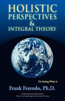 Paperback Holistic Perspectives and Integral Theory: On Seeing What Is Book