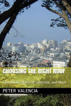 Paperback Choosing the Right Roof: Free Roofs, Material Selection, and More Book