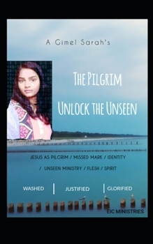 Paperback Gimel Sarah's The Pilgrim Unlock the Unseen: Live like heavenly beings on earth Book