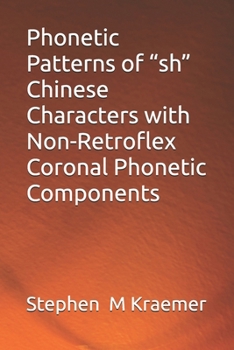 Phonetic Patterns of “sh” Chinese Characters with Non-Retroflex Coronal Phonetic Components
