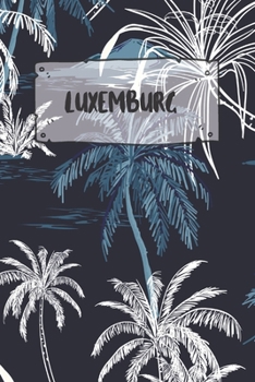 Luxemburg: Punktiertes Reisetagebuch Notizbuch oder Reise Notizheft Gepunktet - Reisen Journal f�r M�nner und Frauen mit Punkten