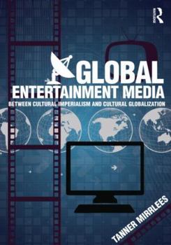 Paperback Global Entertainment Media: Between Cultural Imperialism and Cultural Globalization Book