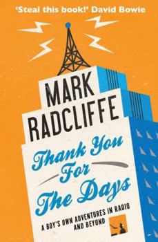 Paperback Thank You for the Days: A Boy's Own Adventures in Radio and Beyond Book