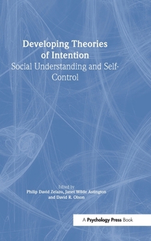 Hardcover Developing Theories of Intention: Social Understanding and Self-control Book