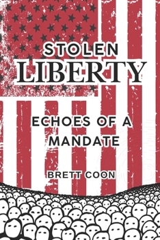 Stolen Liberty: Echoes of a Mandate