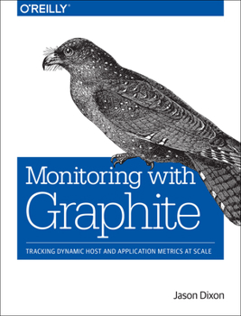 Paperback Monitoring with Graphite: Tracking Dynamic Host and Application Metrics at Scale Book
