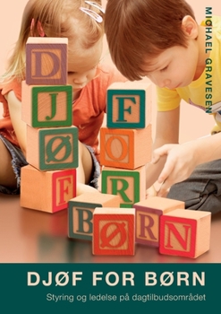 Paperback Djøf for børn: Styring og ledelse på dagtilbudsområdet [Danish] Book