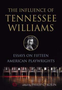 Paperback The Influence of Tennessee Williams: Essays on Fifteen American Playwrights Book