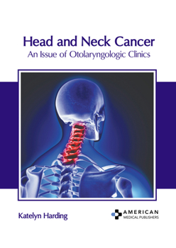 Hardcover Head and Neck Cancer: An Issue of Otolaryngologic Clinics Book