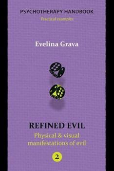 Paperback Refined Evil: Physical & Visual Manifestations of Evil: Psychotherapy Handbook Book