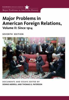 Major Problems in American Foreign Relations: Since 1914 : Documents and Essays (Major Problems in American History Series) - Book  of the Major Problems in American History
