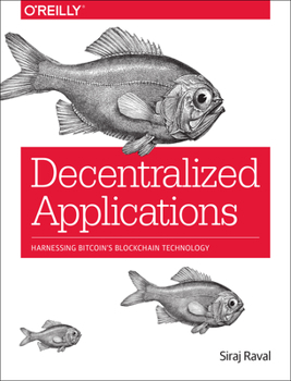 Paperback Decentralized Applications: Harnessing Bitcoin's Blockchain Technology Book